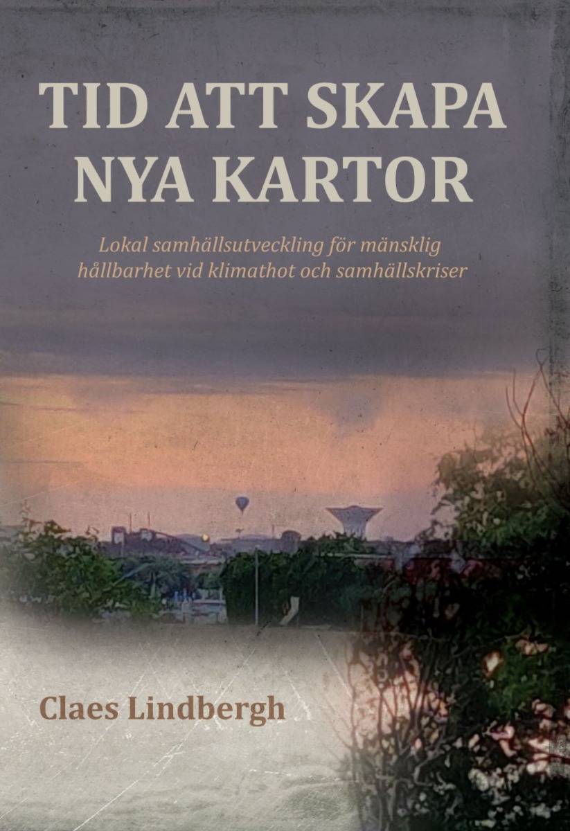 Tid att skapa nya kartor : lokal samhällsutveckling för mänsklig hållbarhet vid klimathot och samhällskriser