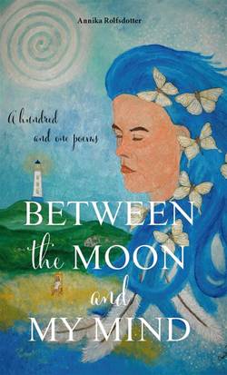 Between the moon and my mind : a hundred and one poems.