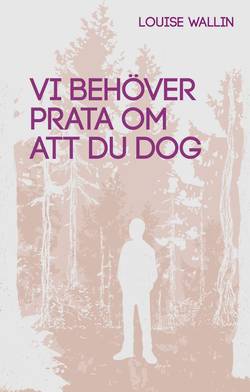 Vi behöver prata om att du dog