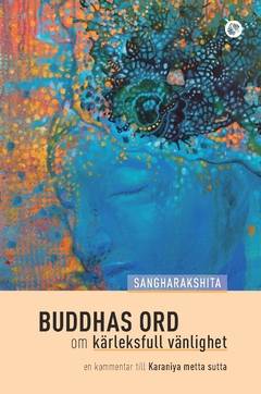 Buddhas ord om kärleksfull vänlighet : en kommentar till Karaniya metta sutta