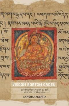 Visdom bortom orden : buddhismens vision av den yttersta verkligheten