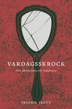 Vardagsskrock : från abrakadabra till önskebrunn