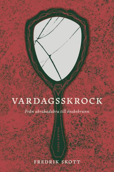 Vardagsskrock : från abrakadabra till önskebrunn