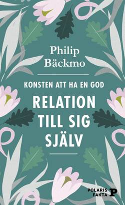 Konsten att ha en god relation till sig själv