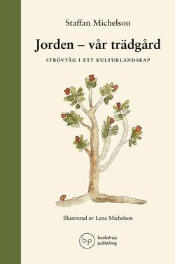 Jorden : vår trädgård - strövtåg i ett kulturlandskap