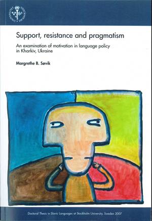 Support, resistance and pragmatism : an examination of motivation in language policy in Kharkiv, Ukraine