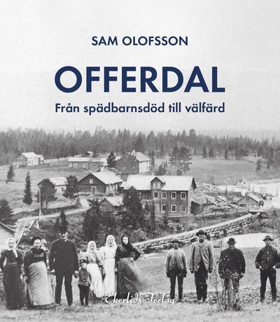 Offerdal - från spädbarnsdöd till välfärd