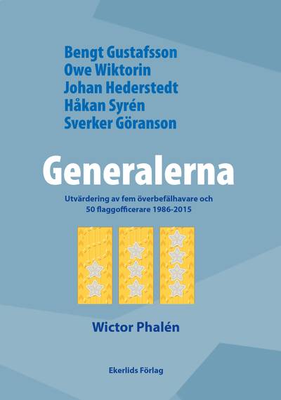 Generalerna : utvärdering av fem överbefälhavare och 50 flaggofficerare 1986-2015