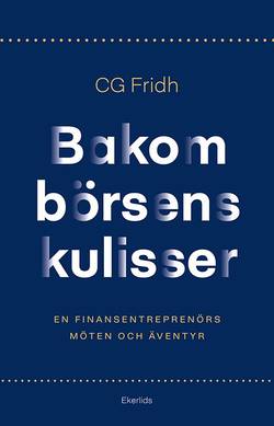 Bakom börsens kulisser : en finansentreprenörs möten och äventyr