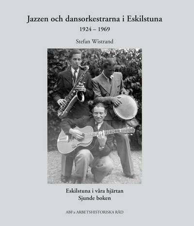 Jazzen och dansorkestrarna i Eskilstuna  1924–1969