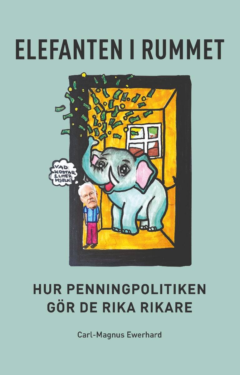 Elefanten i rummet : hur penningpolitiken gör de rika rikare