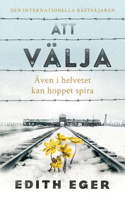 Att välja : även i helvetet kan hoppet spira