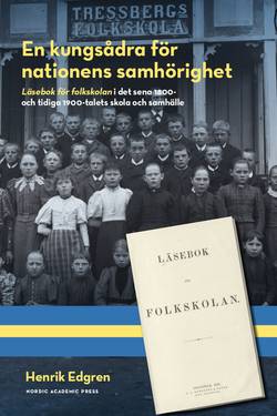 En kungsådra för nationens samhörighet : läsebok för folkskolan i det sena 1800- och tidiga 1900-talets skola och samhälle