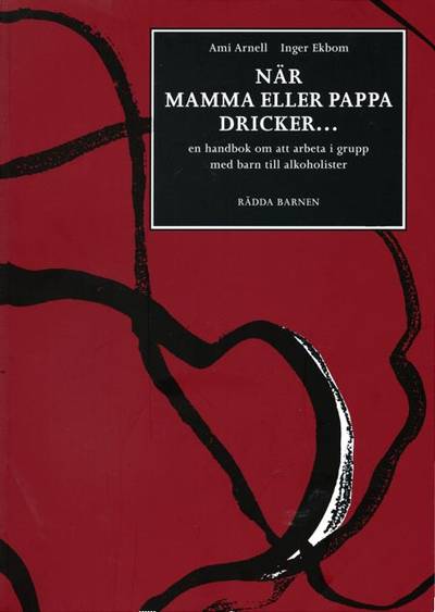 När mamma eller pappa dricker : en handbok om att arbeta i grupp med barn