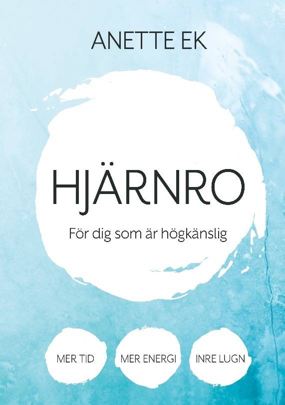 Hjärnro : mer tid, energi och inre lugn för dig som är högkänslig