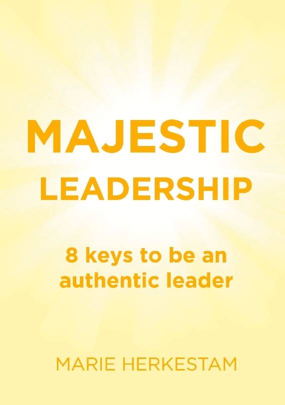 Majestic Leadership : 8 keys to be an authentic leader