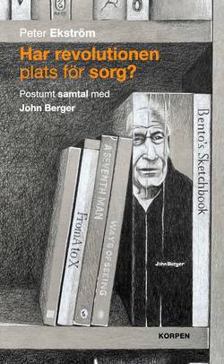 Har revolutionen plats för sorg?  Postumt samtal med John Berger