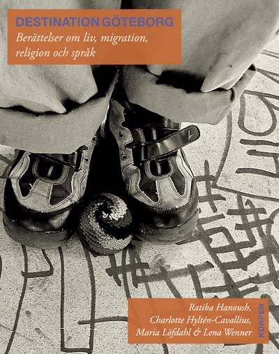 Destination Göteborg : Berättelser om liv, migration, religion och språk