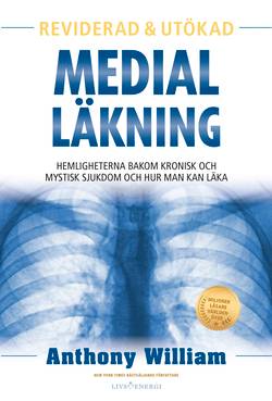 Medial läkning : hemligheterna bakom kronisk och mystisk sjukdom och hur man kan läka