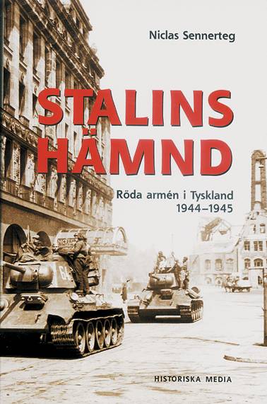 Stalins hämnd : Röda armén i Tyskland 1944-45