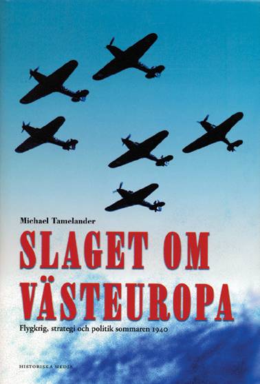 Slaget om Västeuropa : flygkrig, strategi och politik sommaren 1940