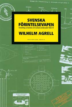 Svenska förintelsevapen : utvecklingen av kemiska och nukleära stridsmedel 1928-1970