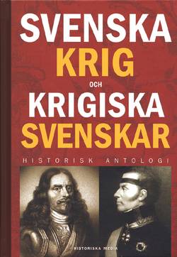 Svenska krig och krigiska svenskar : historisk antologi
