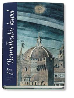 Brunelleschis kupol : historien om den mäktiga katedralen i Florens