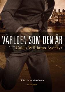 Världen som den är eller Caleb Williams äventyr : [kriminalroman]