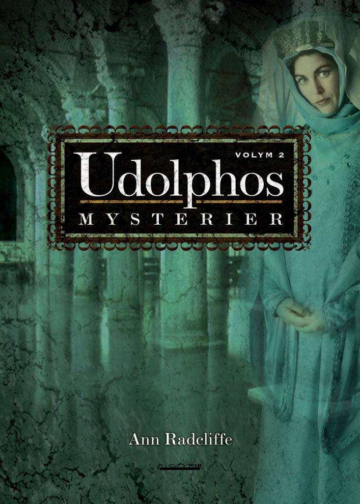 Udolphos mysterier : en romantisk berättelse, interfolierad med några poetiska stycken. Vol. 2