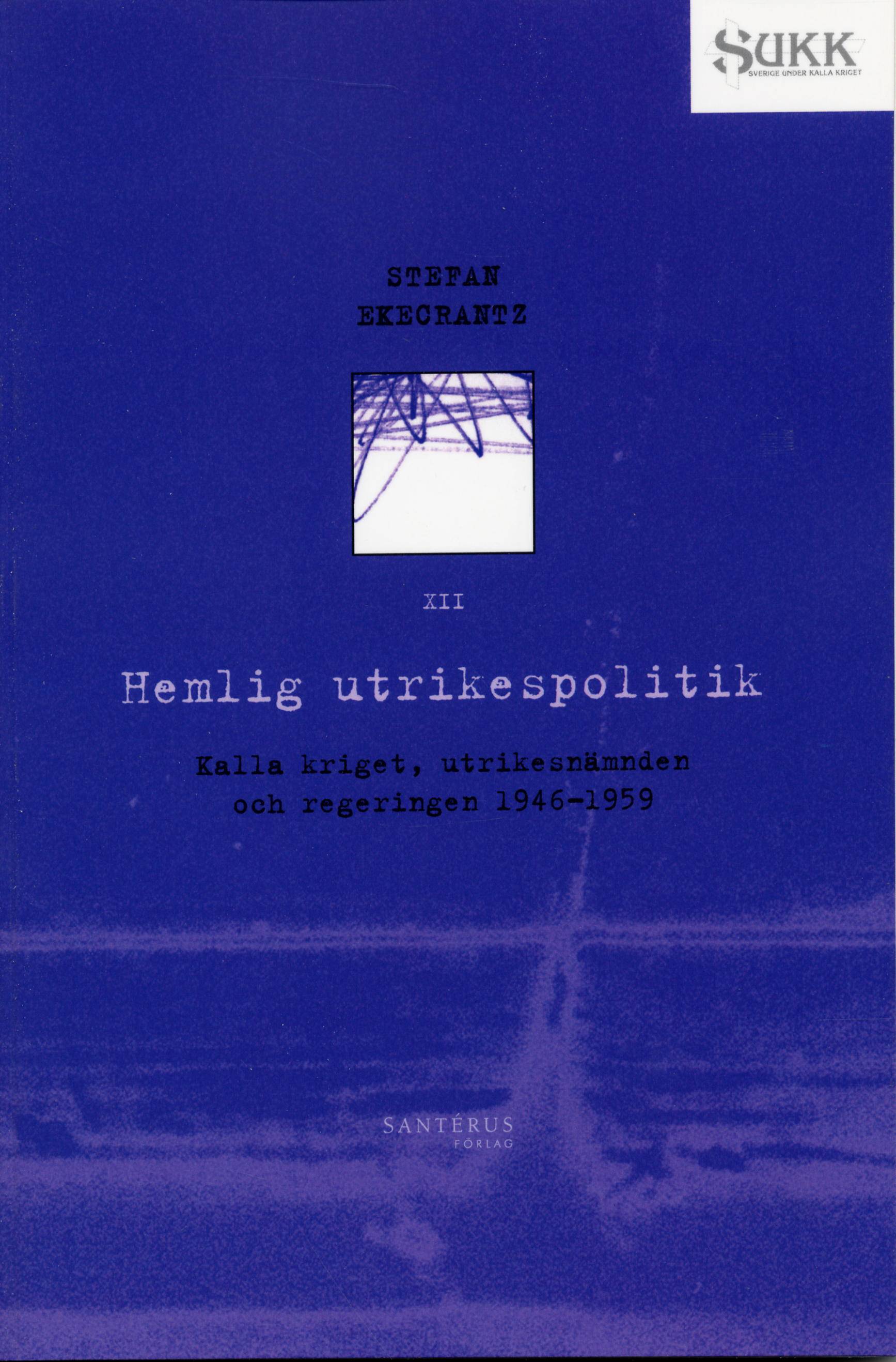 Hemlig utrikespolitik - Kalla kriget, utrikesnämnden och regeringen 1946-59