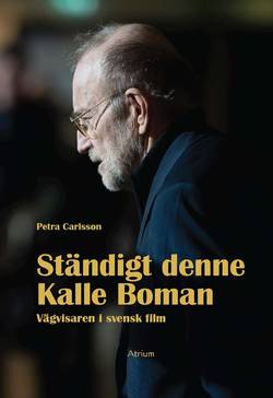 Ständigt denne Kalle Boman : vägvisaren i svensk film