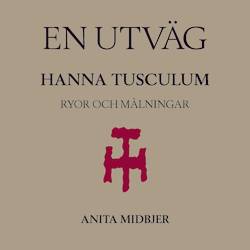 En utväg - Hanna Tusculum: Ryor och målningar