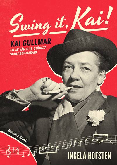 Swing it, Kai! : Kai Gullmar - en av sin tids största schlagermakare