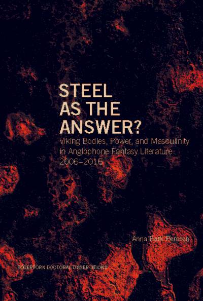Steel as the Answer? Viking Bodies, Power, and Masculinity in Anglophone Fantasy Literature 2006–2016