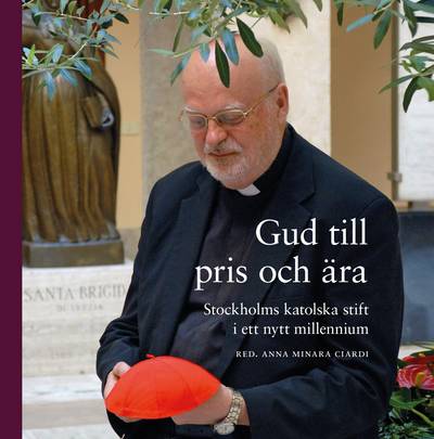 »Gud till pris och ära« : Stockholms katolska stift i ett nytt millennium