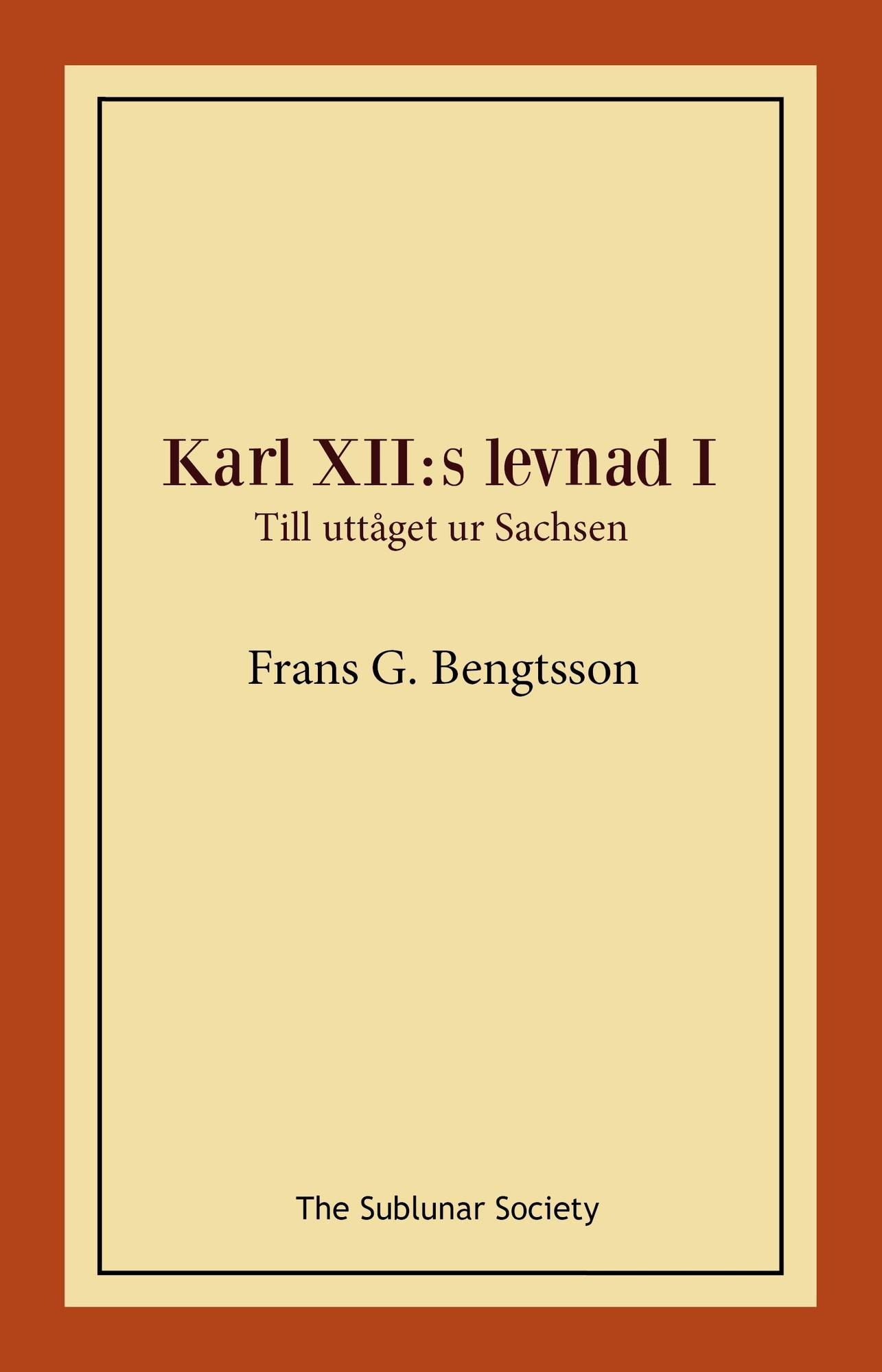 Karl XII:s levnad I : Till uttåget ur Sachsen