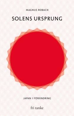 Solens ursprung : Japan i förändring