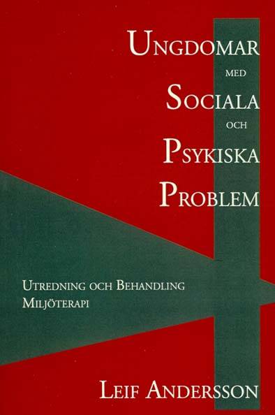 Ungdomar med sociala och psykiska problem : utredning och behandling : miljöterapi