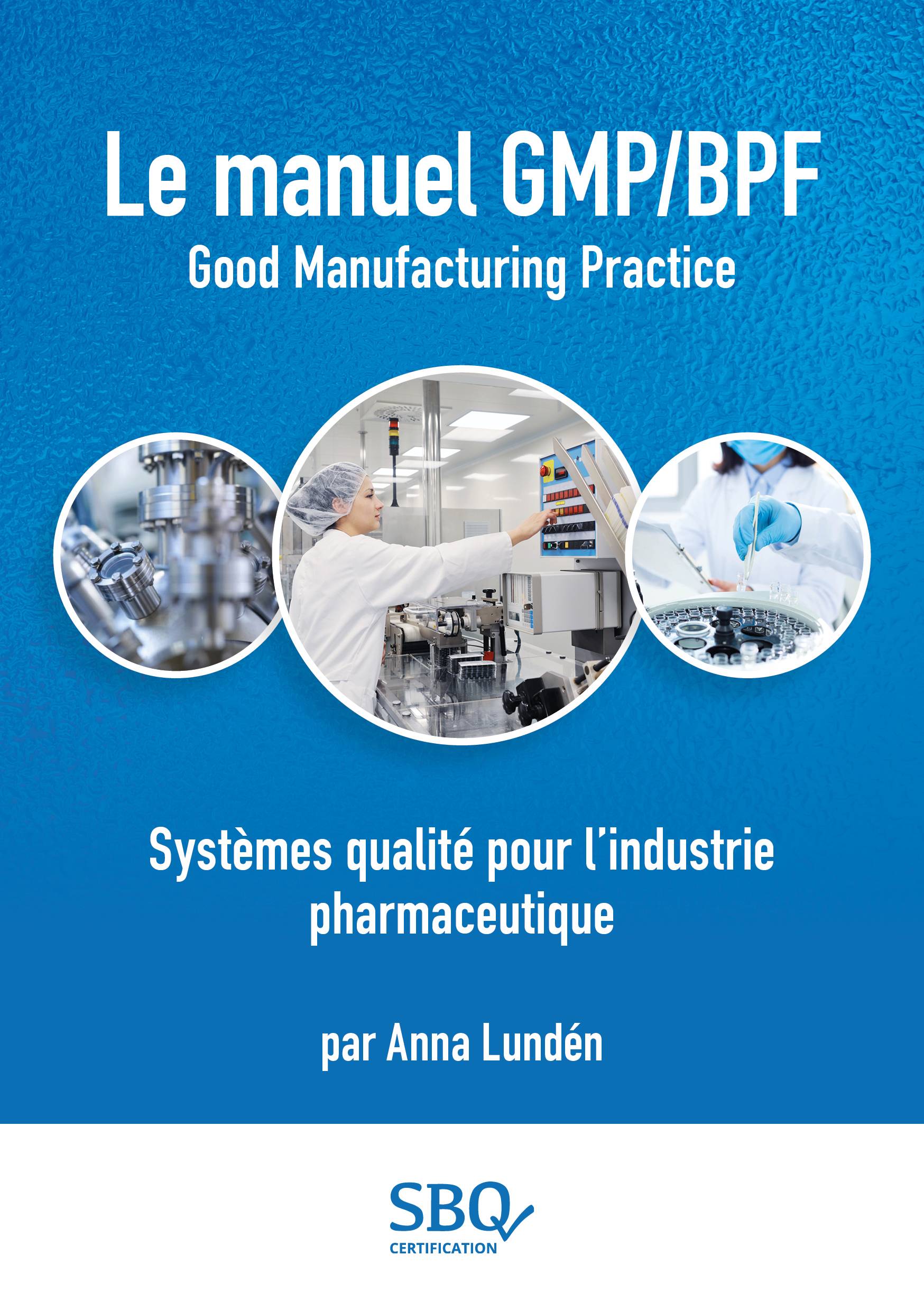 Le Manuel GMP/BPF - Systèmes qualité pour l’industrie pharmaceutique
