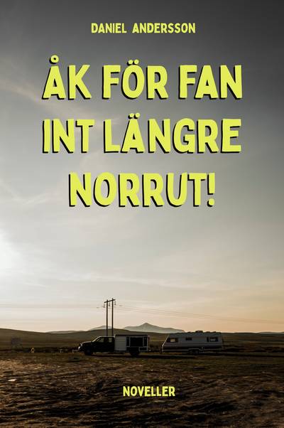 Åk för fan int längre norrut!