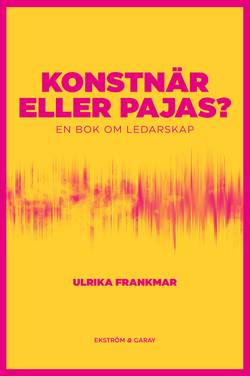 Konstnär eller pajas? : en bok om ledarskap