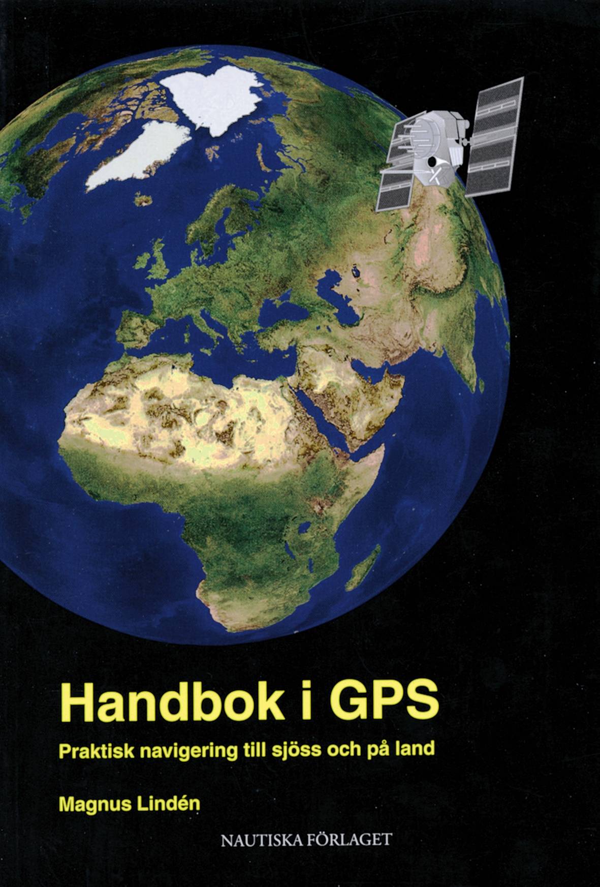 Handbok i GPS : Praktisk navigering till sjöss och på land