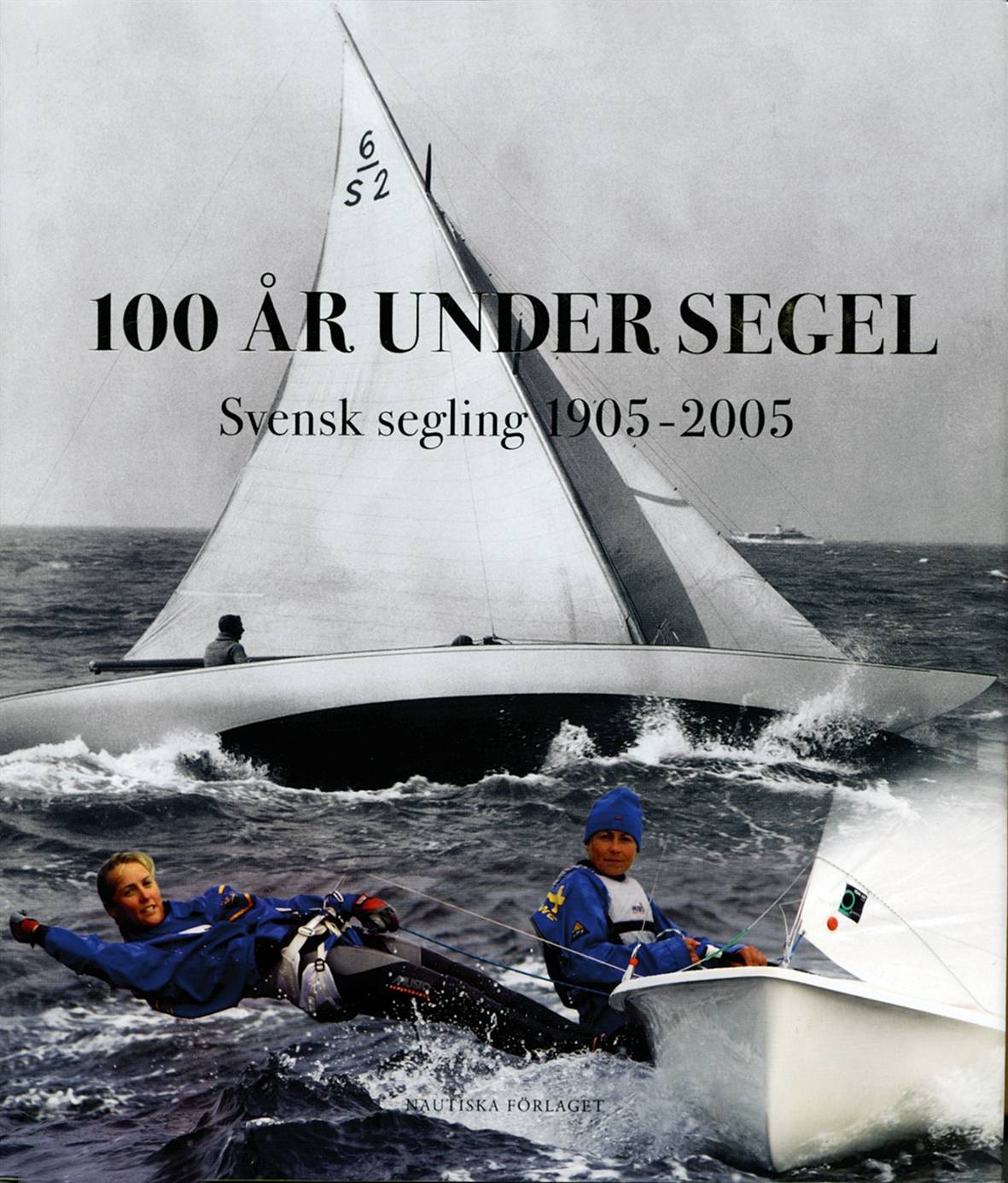 100 år under segel : Svensk segling 1905-2005