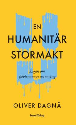 En humanitär stormakt : sagan om folkhemmets svanesång