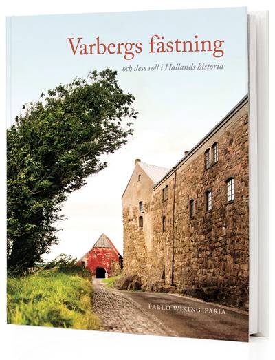 Varbergs fästning: och dess roll i Hallands historia