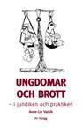 Ungdomar och Brott : i juridiken och praktiken