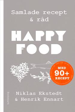 Happy food : samlade recept & råd