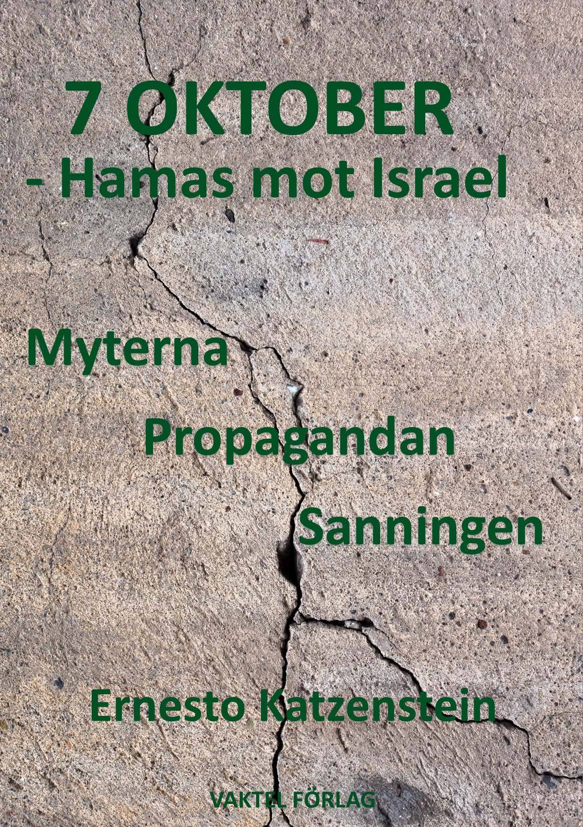 7 OKTOBER – Hamas mot Israel : Myterna, Propagandan, Sanningen