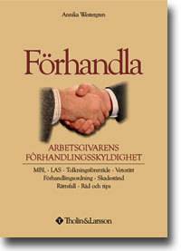 Förhandla : arbetsgivarens förhandlingsskyldighet : MBL, LAS, tolkningsföre